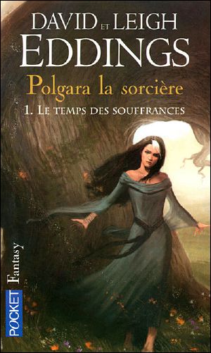 [Polgara the Sorceress 01] • Le Temps Des Souffrances